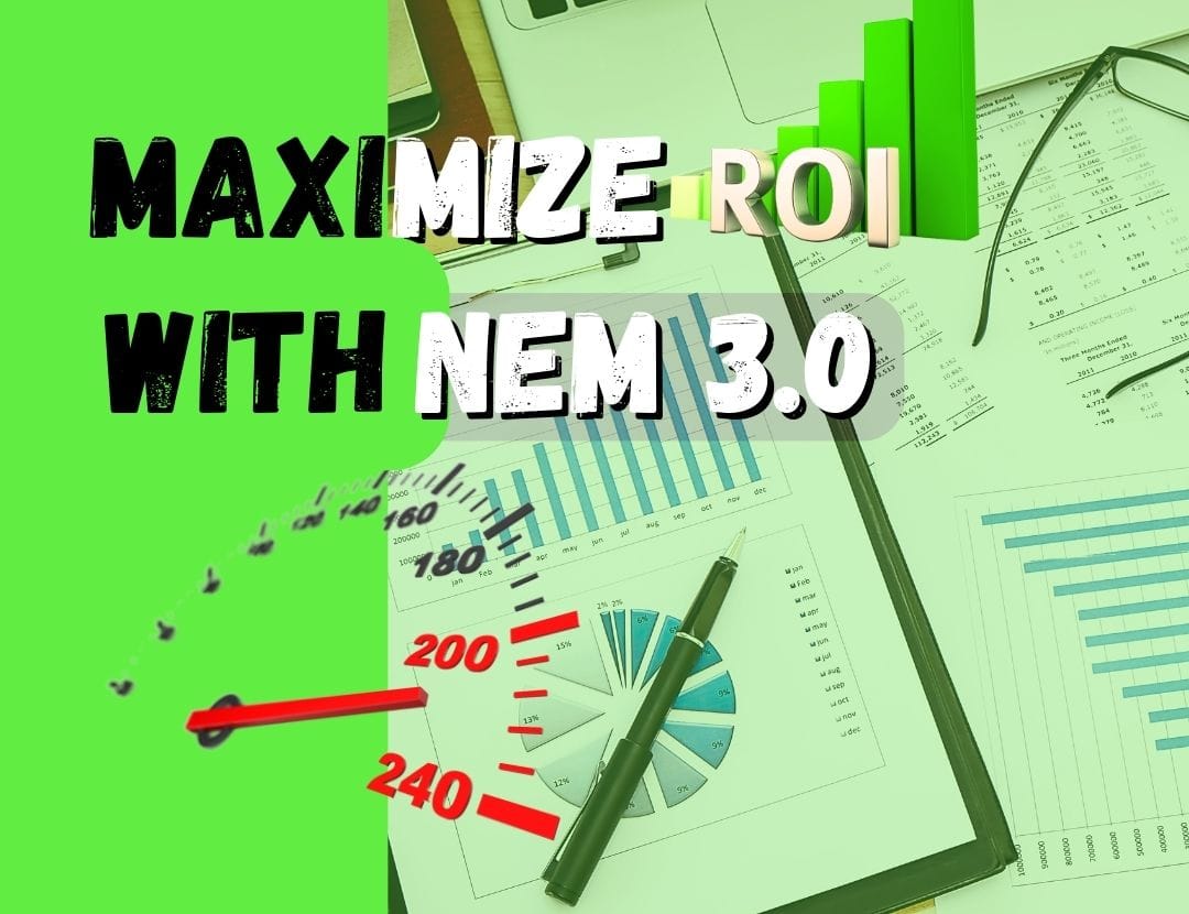 How to Maximize ROI with NEM 3.0